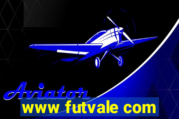 www futvale com